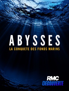 RMC Découverte - Abysses, la conquête des fonds marins