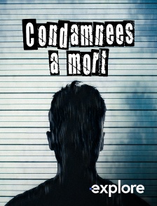 EXPLORE - Condamnées à mort en replay