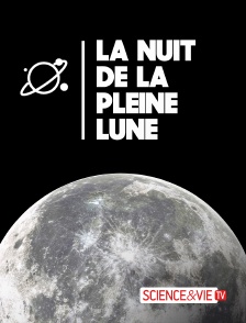 Science et Vie TV - La nuit de la pleine lune