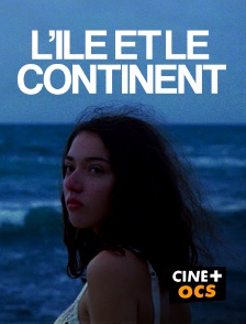 CINÉ Cinéma - L'île et le continent