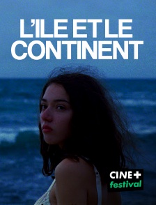 CINE+ Festival - L'île et le continent