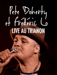 Pete Doherty et Frédéric Lo Au Trianon