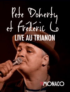 TV Monaco - Pete Doherty et Frédéric Lo Au Trianon