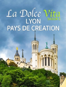 La Dolce Vita Saison 2 : Lyon, Pays De Creation