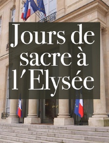 Jours de sacre à l'Elysée