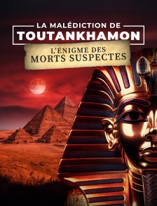 La malédiction de Toutankhamon : l'énigme des morts suspectes