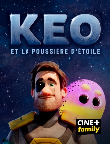 CINE+ Family - Keo et la poussière d'étoile en replay