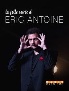 Paris Première - La folle soirée d'Éric Antoine