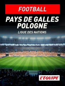 L'Equipe - Football - Ligue des Nations UEFA : Pays de Galles / Pologne