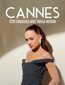 Cannes, côté coulisses avec Thalia Besson