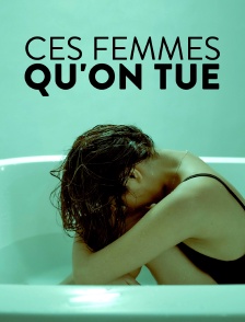 Ces femmes qu'on tue
