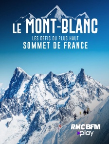 RMC BFM Play - Le Mont-Blanc, les défis du plus haut sommet de France