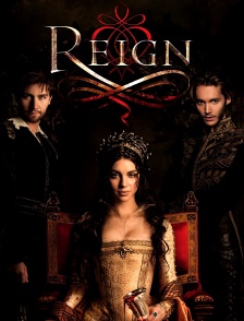 Reign : le destin d'une reine