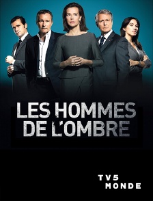 TV5MONDE - Les Hommes de l'ombre