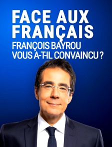 Face aux Français : François Bayrou vous a-t-il convaincu ?