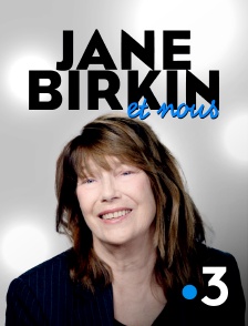 France 3 - Jane Birkin et nous