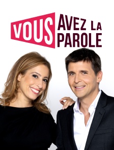 Vous avez la parole