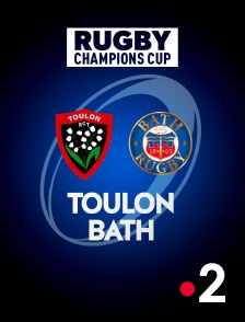 France 2 - Rugby - Champions Cup - Toulon / Bath