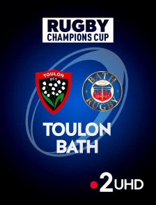 France 2 UHD - Rugby - Champions Cup - Toulon / Bath
