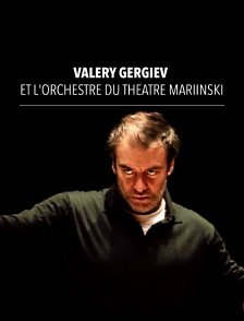 Valery Gergiev et l'Orchestre du Théâtre Mariinski