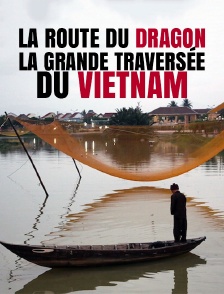 La route du Dragon, la grande traversée du Vietnam