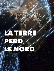 La Terre perd le Nord