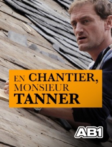 En chantier, monsieur Tanner