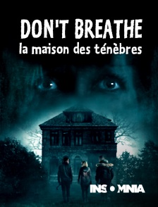INSOMNIA - Don't Breathe : La Maison des ténèbres