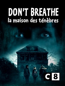 C8 - Don't breathe : la maison des ténèbres