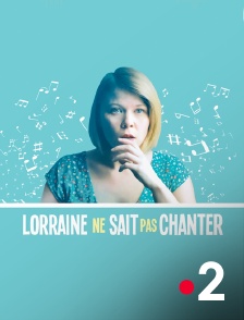 Histoires courtes : Lorraine ne sait pas chanter