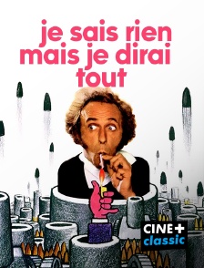 CINE+ Classic - Je sais rien mais je dirai tout