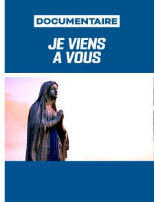 Je viens à vous