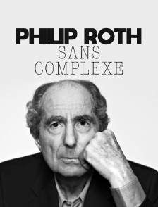 Philip Roth sans complexe