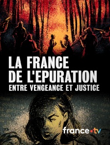 france.tv - La France de l'épuration, entre vengeance et justice