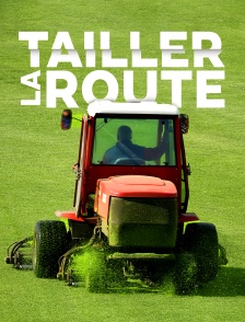 Tailler la route