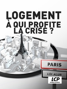 LCP 100% - Logement, à qui profite la crise ?