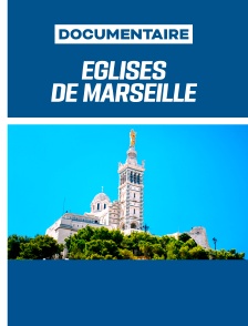 Églises de Marseille - Les grands lieux de la chrétienté