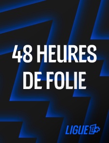 Ligue 1+ - 48 heures de folie avec Xavier Domergue et Benoit Cheyrou