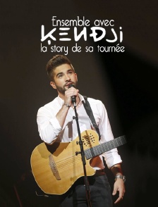 Ensemble avec Kendji : la story de sa tournée