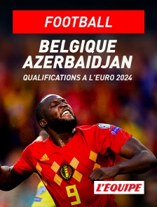 L'Equipe - Football - Qualifications à l'Euro 2024 : Belgique / Azerbaïdjan