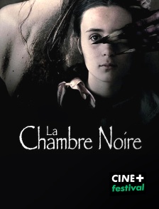 CINE+ Festival - La Chambre noire