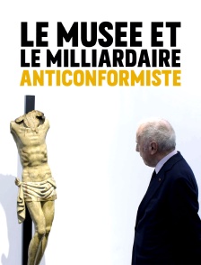 Le musée et le milliardaire anticonformiste