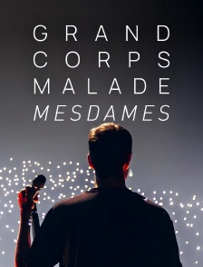 Grand Corps Malade : Mesdames