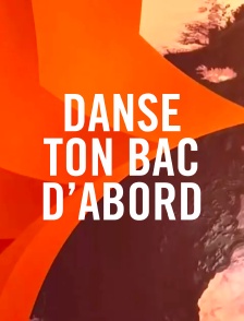 Danse ton bac d'abord