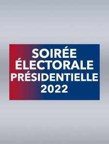 Soirée électorale Présidentielle 2022