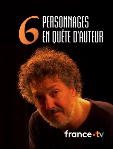 france.tv - Six personnages en quête d'auteur