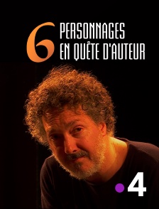 France 4 - Six personnages en quête d'auteur