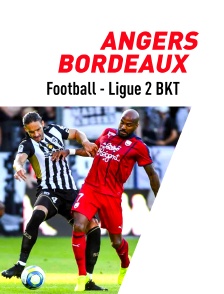 Football - Ligue 2 BKT : Angers / Bordeaux