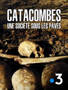 Catacombes, une société sous les pavés