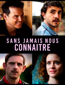 Sans jamais nous connaître